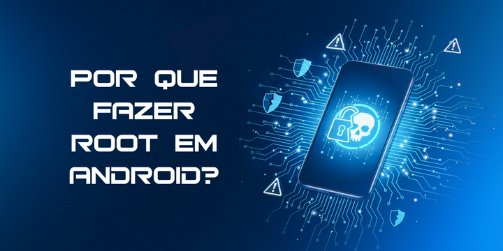 O lado obscuro do root: entenda os riscos escondidos no seu Android